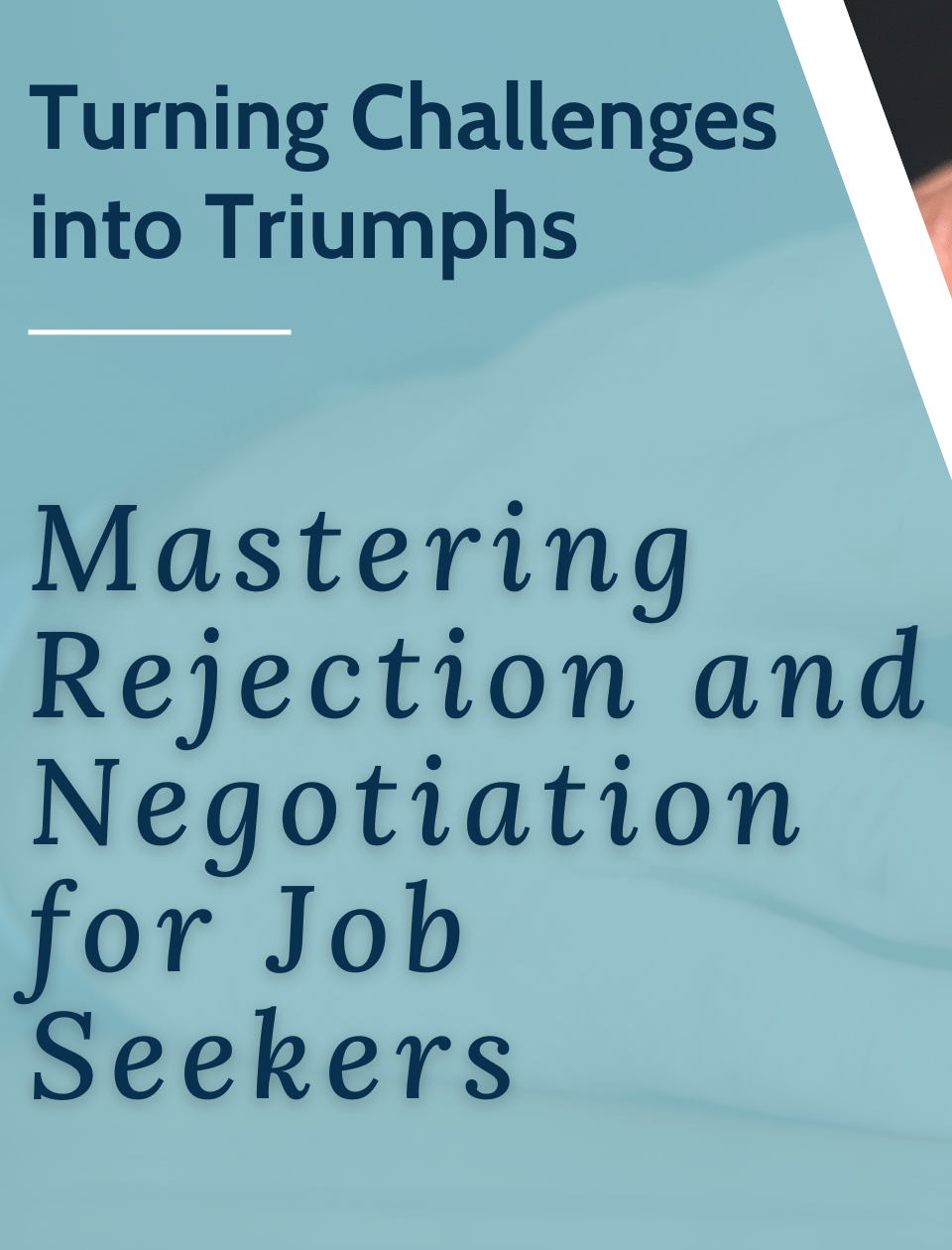 Turning Challenges into Triumphs: Mastering Rejection and Negotiation for Job&nbsp;Seekers